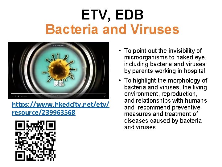 ETV, EDB Bacteria and Viruses • To point out the invisibility of microorganisms to