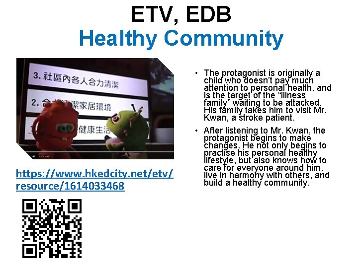 ETV, EDB Healthy Community https: //www. hkedcity. net/etv/ resource/1614033468 • The protagonist is originally