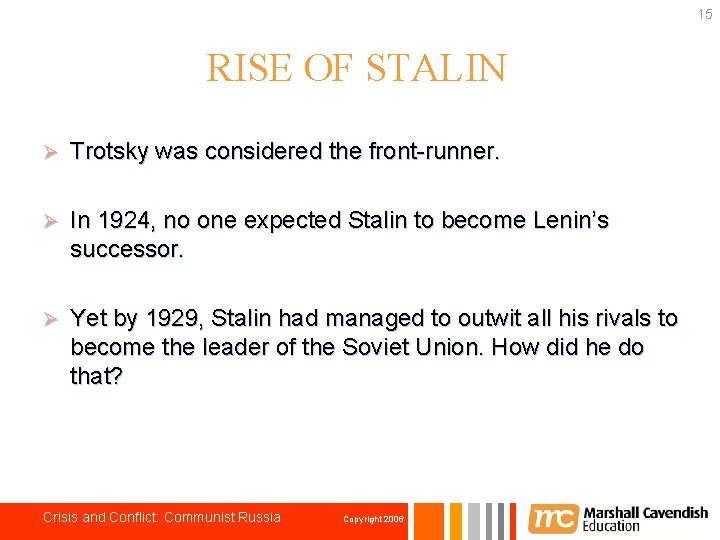 15 RISE OF STALIN Ø Trotsky was considered the front-runner. Ø In 1924, no