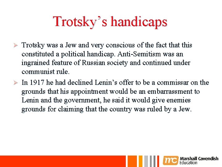 Trotsky’s handicaps Trotsky was a Jew and very conscious of the fact that this