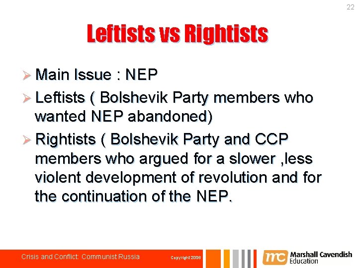 22 Leftists vs Rightists Ø Main Issue : NEP Ø Leftists ( Bolshevik Party