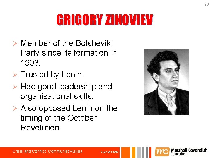 29 GRIGORY ZINOVIEV Member of the Bolshevik Party since its formation in 1903. Ø