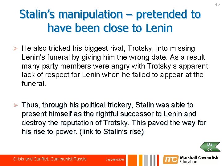 45 Stalin’s manipulation – pretended to have been close to Lenin Ø He also