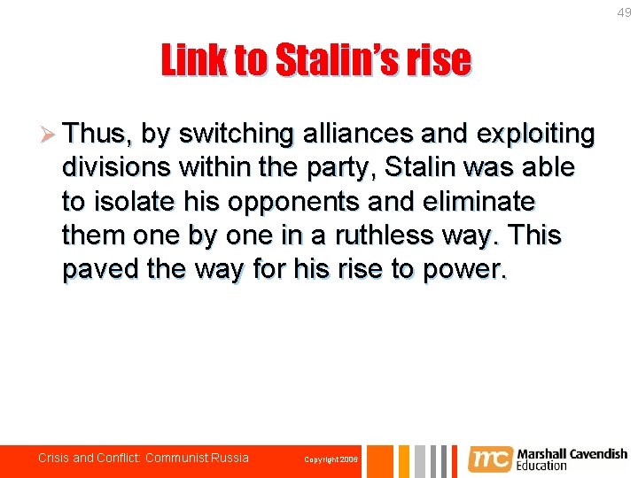 49 Link to Stalin’s rise Ø Thus, by switching alliances and exploiting divisions within