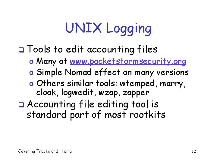 UNIX Logging q Tools to edit accounting files o Many at www. packetstormsecurity. org UNIX Logging q Tools to edit accounting files o Many at www. packetstormsecurity. org