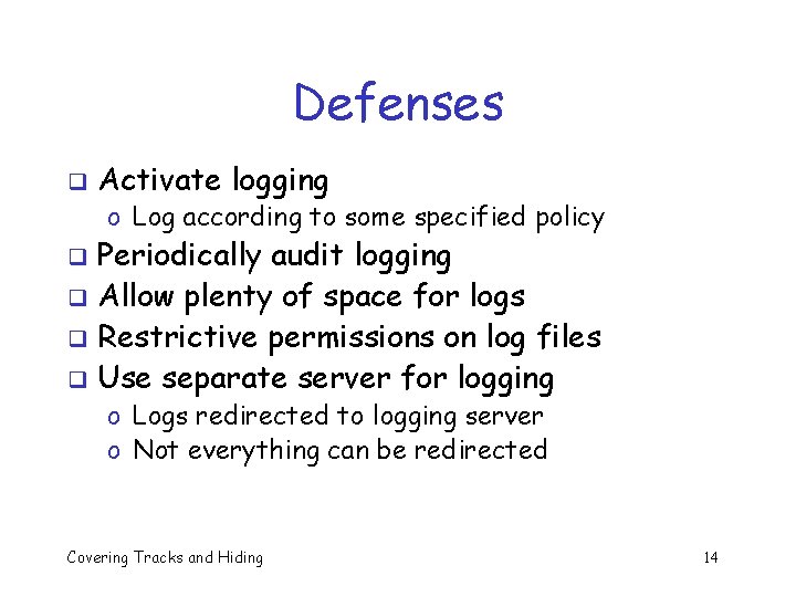 Defenses q Activate logging o Log according to some specified policy Periodically audit logging Defenses q Activate logging o Log according to some specified policy Periodically audit logging