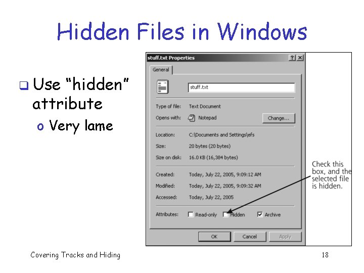 Hidden Files in Windows q Use “hidden” attribute o Very lame Covering Tracks and Hidden Files in Windows q Use “hidden” attribute o Very lame Covering Tracks and