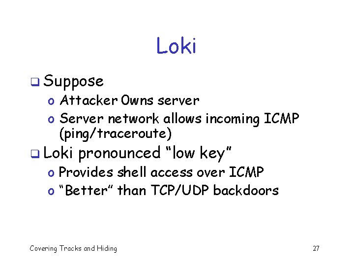 Loki q Suppose o Attacker 0 wns server o Server network allows incoming ICMP Loki q Suppose o Attacker 0 wns server o Server network allows incoming ICMP