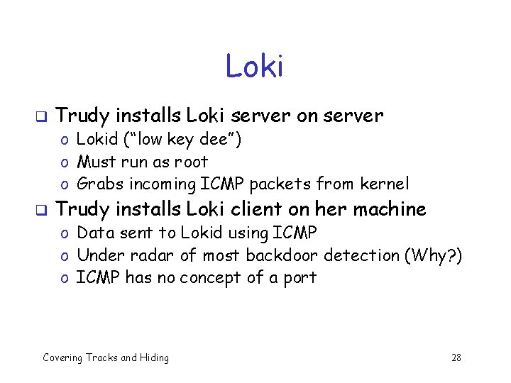 Loki q Trudy installs Loki server on server o Lokid (“low key dee”) o Loki q Trudy installs Loki server on server o Lokid (“low key dee”) o