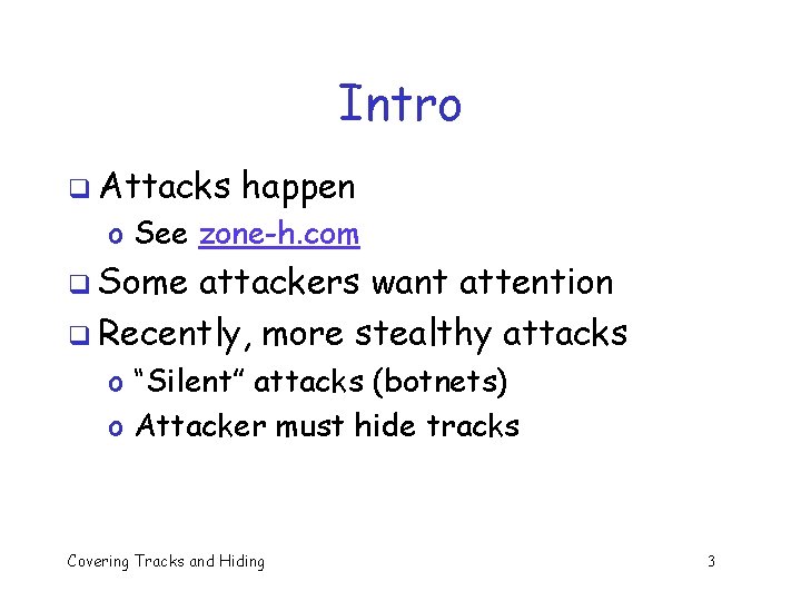 Intro q Attacks happen o See zone-h. com q Some attackers want attention q Intro q Attacks happen o See zone-h. com q Some attackers want attention q