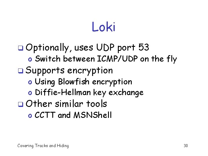 Loki q Optionally, uses UDP port 53 o Switch between ICMP/UDP on the fly Loki q Optionally, uses UDP port 53 o Switch between ICMP/UDP on the fly