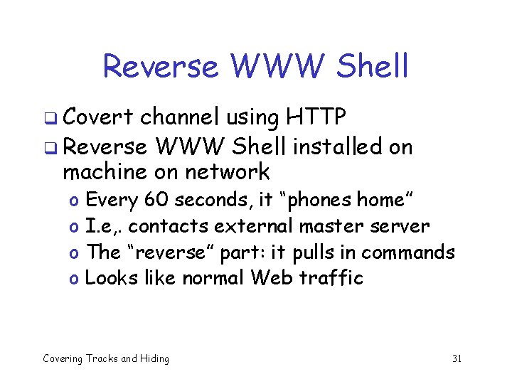 Reverse WWW Shell q Covert channel using HTTP q Reverse WWW Shell installed on Reverse WWW Shell q Covert channel using HTTP q Reverse WWW Shell installed on