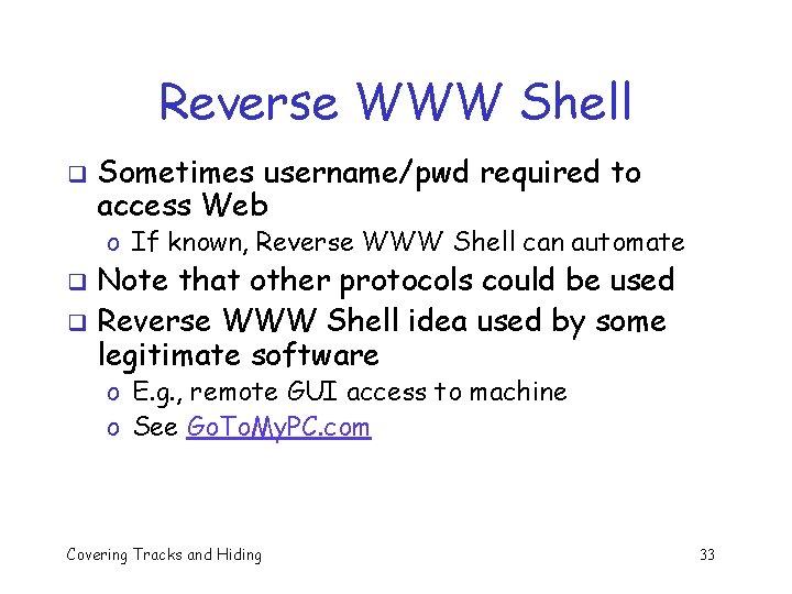 Reverse WWW Shell q Sometimes username/pwd required to access Web o If known, Reverse Reverse WWW Shell q Sometimes username/pwd required to access Web o If known, Reverse
