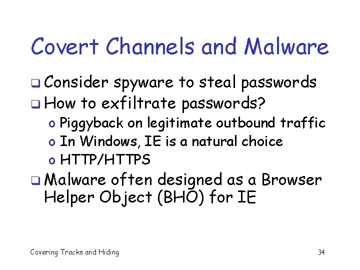 Covert Channels and Malware q Consider spyware to steal passwords q How to exfiltrate Covert Channels and Malware q Consider spyware to steal passwords q How to exfiltrate