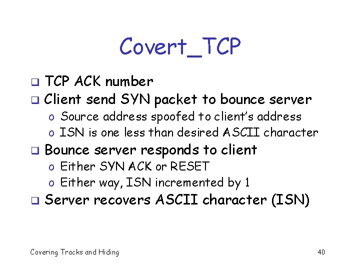 Covert_TCP ACK number q Client send SYN packet to bounce server q o Source Covert_TCP ACK number q Client send SYN packet to bounce server q o Source
