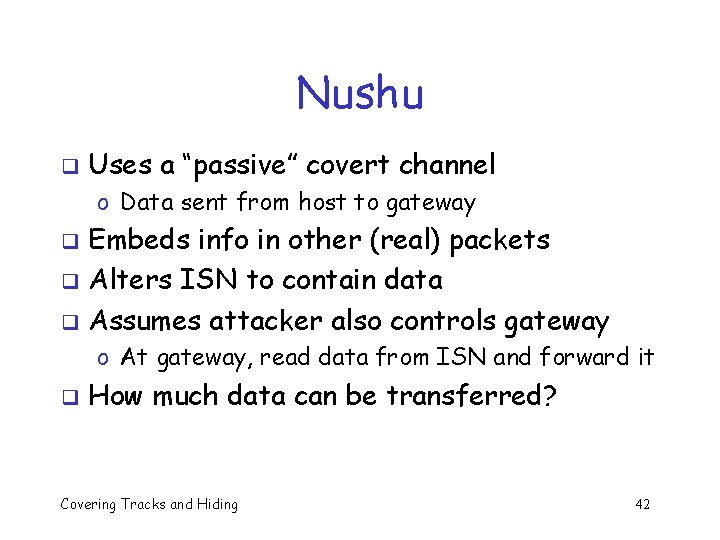 Nushu q Uses a “passive” covert channel o Data sent from host to gateway Nushu q Uses a “passive” covert channel o Data sent from host to gateway