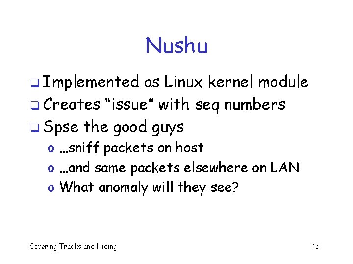 Nushu q Implemented as Linux kernel module q Creates “issue” with seq numbers q Nushu q Implemented as Linux kernel module q Creates “issue” with seq numbers q