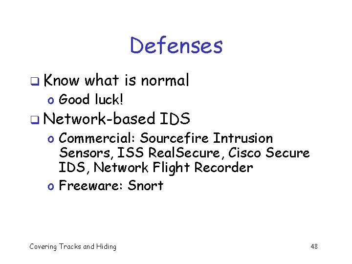 Defenses q Know what is normal o Good luck! q Network-based IDS o Commercial: Defenses q Know what is normal o Good luck! q Network-based IDS o Commercial:
