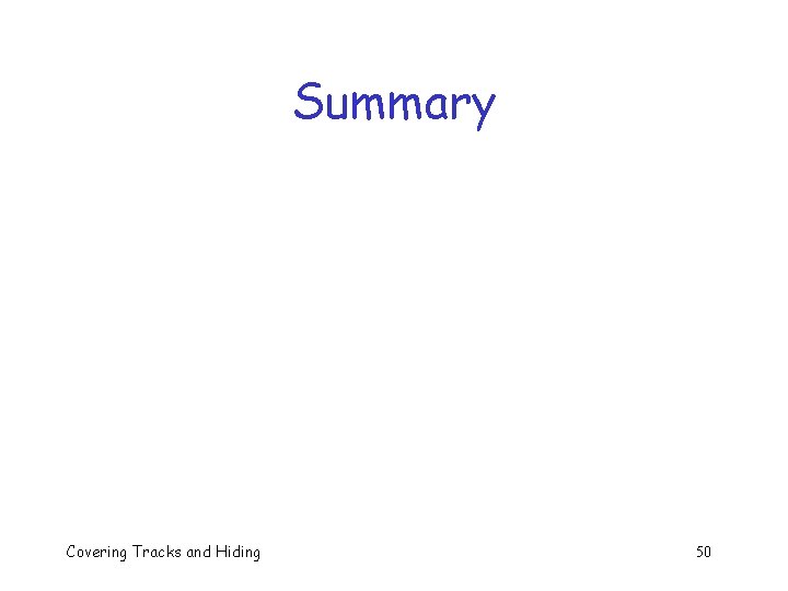 Summary Covering Tracks and Hiding 50 Summary Covering Tracks and Hiding 50