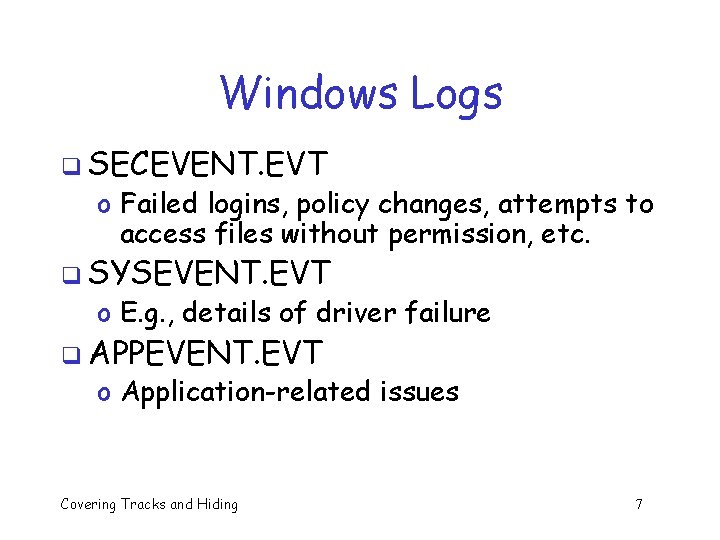 Windows Logs q SECEVENT. EVT o Failed logins, policy changes, attempts to access files Windows Logs q SECEVENT. EVT o Failed logins, policy changes, attempts to access files
