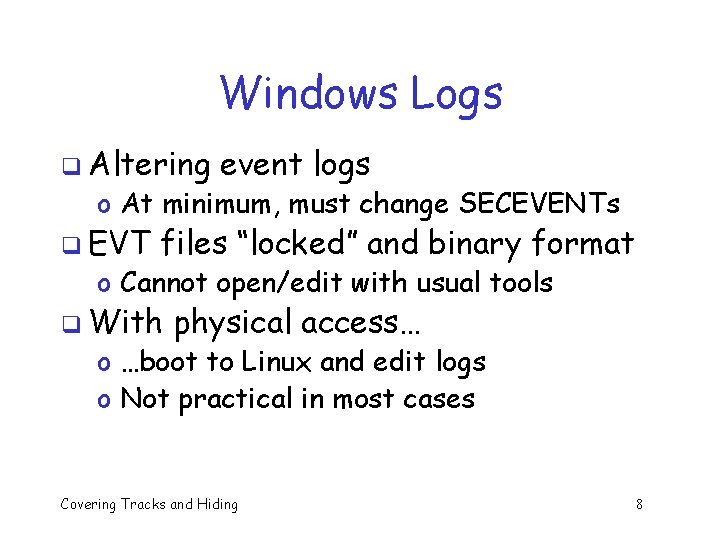 Windows Logs q Altering event logs o At minimum, must change SECEVENTs q EVT Windows Logs q Altering event logs o At minimum, must change SECEVENTs q EVT