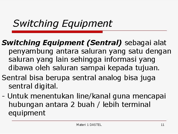 Switching Equipment (Sentral) sebagai alat penyambung antara saluran yang satu dengan saluran yang lain