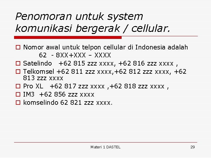 Penomoran untuk system komunikasi bergerak / cellular. o Nomor awal untuk telpon cellular di