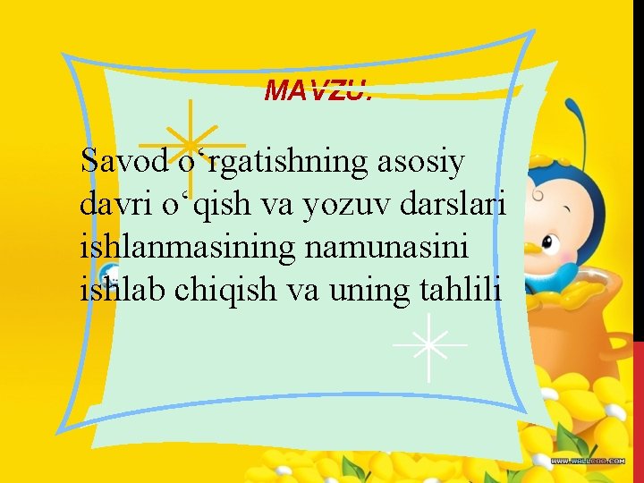 MAVZU: Savod o‘rgatishning asosiy davri o‘qish va yozuv darslari ishlanmasining namunasini ishlab chiqish va