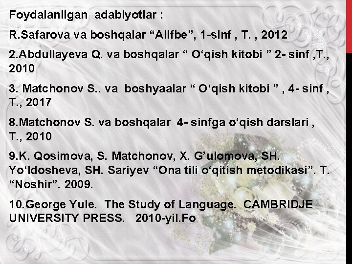 Foydalanilgan adabiyotlar : R. Safarova va boshqalar “Alifbe”, 1 -sinf , T. , 2012