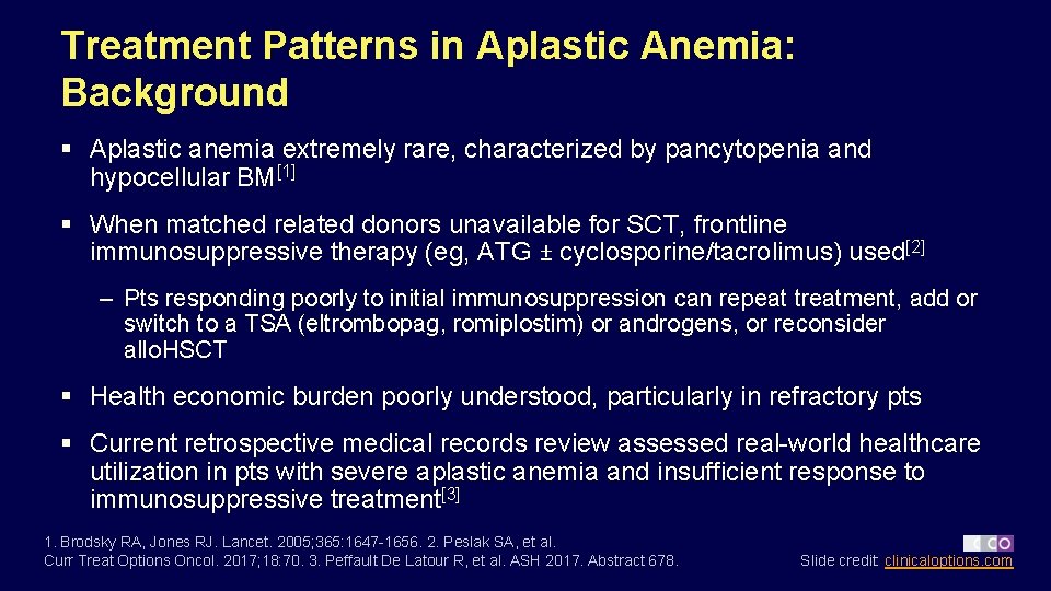 Treatment Patterns in Aplastic Anemia: Background § Aplastic anemia extremely rare, characterized by pancytopenia