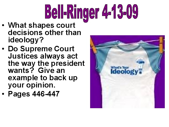 • What shapes court decisions other than ideology? • Do Supreme Court Justices • What shapes court decisions other than ideology? • Do Supreme Court Justices