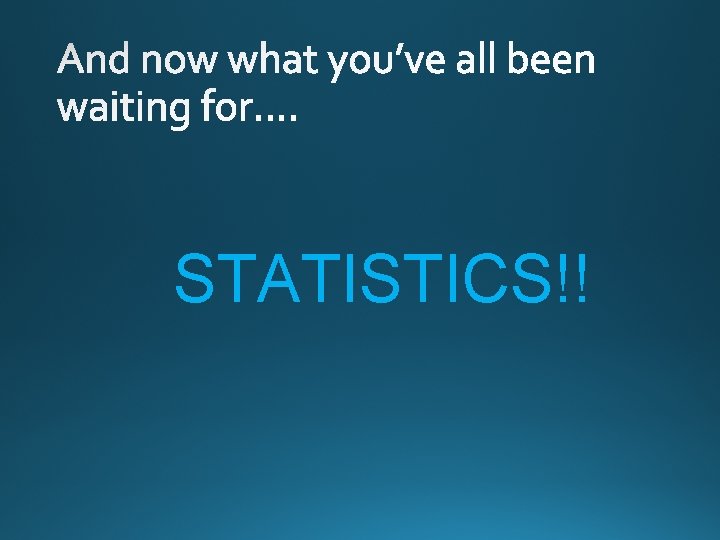 STATISTICS!! 