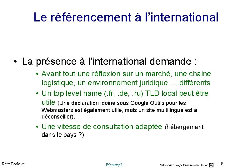 Le référencement à l’international • La présence à l’international demande : • Avant tout