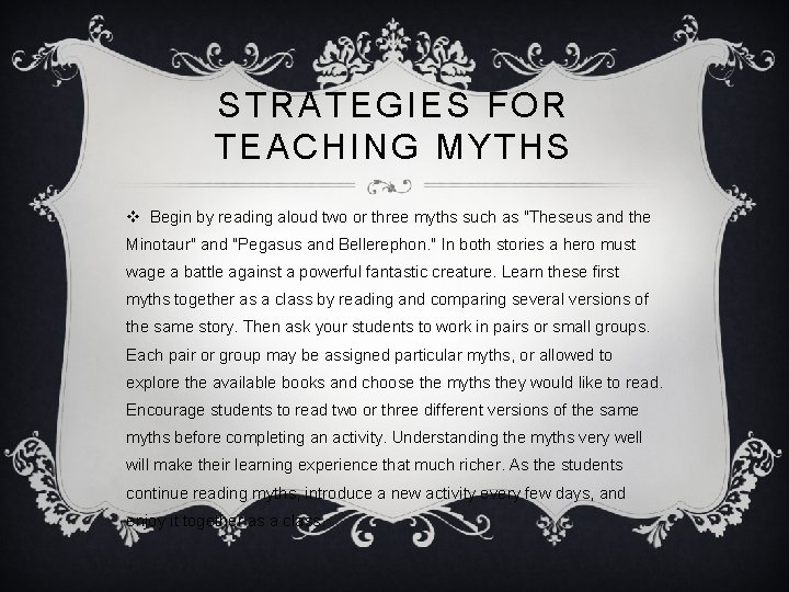 STRATEGIES FOR TEACHING MYTHS v Begin by reading aloud two or three myths such