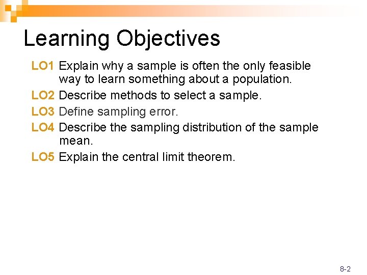 Learning Objectives LO 1 Explain why a sample is often the only feasible way