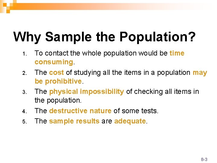 Why Sample the Population? 1. 2. 3. 4. 5. To contact the whole population