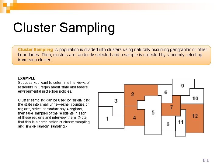 Cluster Sampling: A population is divided into clusters using naturally occurring geographic or other