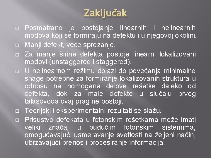 Zaključak Posmatrano je postojanje linearnih i nelinearnih modova koji se formiraju na defektu i