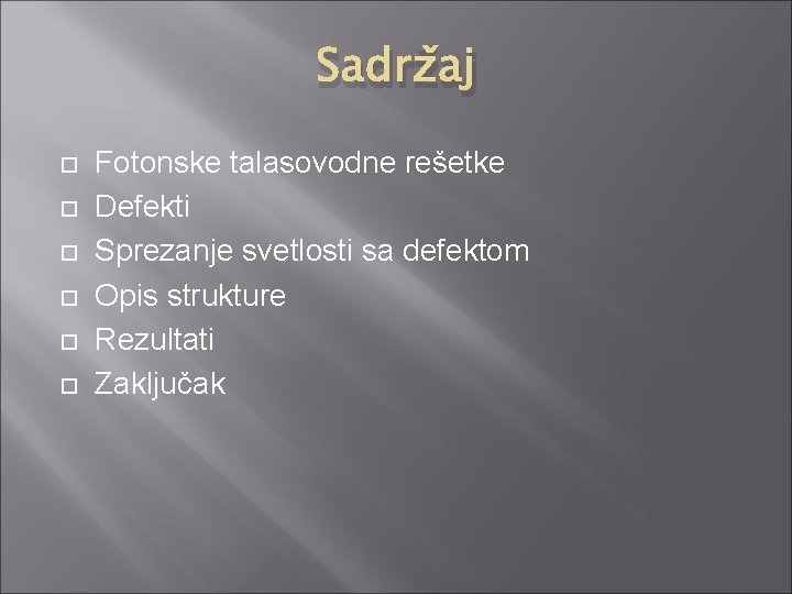 Sadržaj Fotonske talasovodne rešetke Defekti Sprezanje svetlosti sa defektom Opis strukture Rezultati Zaključak 