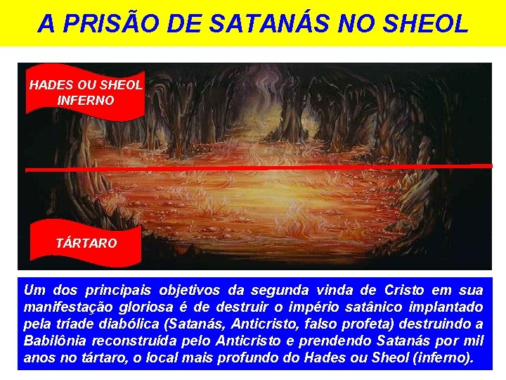 A PRISÃO DE SATANÁS NO SHEOL HADES OU SHEOL INFERNO TÁRTARO Um dos principais A PRISÃO DE SATANÁS NO SHEOL HADES OU SHEOL INFERNO TÁRTARO Um dos principais