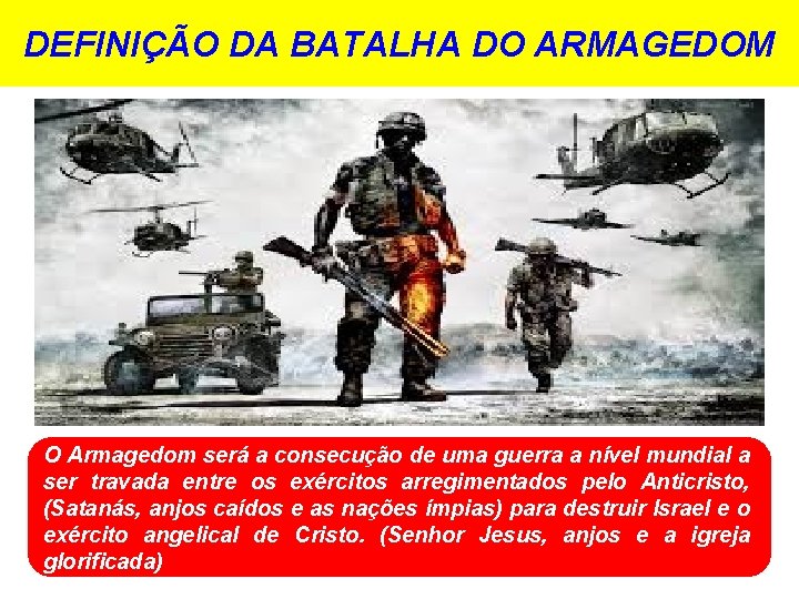DEFINIÇÃO DA BATALHA DO ARMAGEDOM O Armagedom será a consecução de uma guerra a DEFINIÇÃO DA BATALHA DO ARMAGEDOM O Armagedom será a consecução de uma guerra a