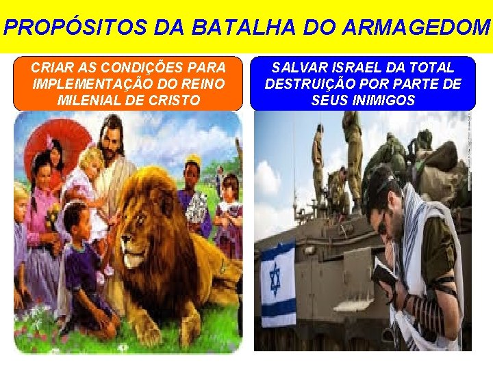 PROPÓSITOS DA BATALHA DO ARMAGEDOM CRIAR AS CONDIÇÕES PARA IMPLEMENTAÇÃO DO REINO MILENIAL DE PROPÓSITOS DA BATALHA DO ARMAGEDOM CRIAR AS CONDIÇÕES PARA IMPLEMENTAÇÃO DO REINO MILENIAL DE