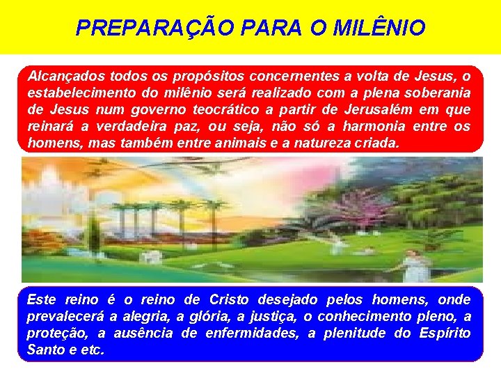 PREPARAÇÃO PARA O MILÊNIO Alcançados todos os propósitos concernentes a volta de Jesus, o PREPARAÇÃO PARA O MILÊNIO Alcançados todos os propósitos concernentes a volta de Jesus, o