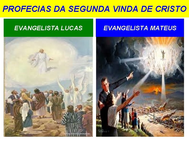 PROFECIAS DA SEGUNDA VINDA DE CRISTO EVANGELISTA LUCAS EVANGELISTA MATEUS PROFECIAS DA SEGUNDA VINDA DE CRISTO EVANGELISTA LUCAS EVANGELISTA MATEUS