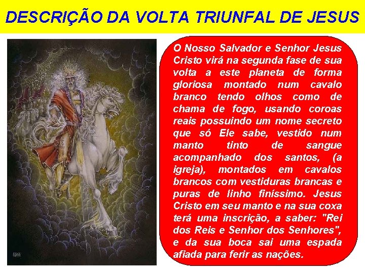 DESCRIÇÃO DA VOLTA TRIUNFAL DE JESUS O Nosso Salvador e Senhor Jesus Cristo virá DESCRIÇÃO DA VOLTA TRIUNFAL DE JESUS O Nosso Salvador e Senhor Jesus Cristo virá
