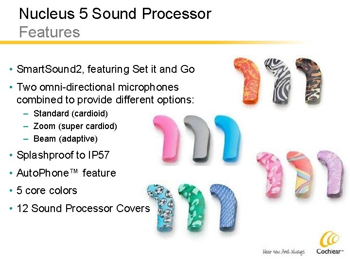 Nucleus 5 Sound Processor Features • Smart. Sound 2, featuring Set it and Go