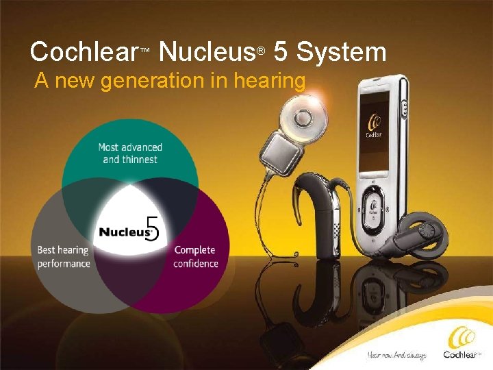 Cochlear™ Nucleus® 5 System A new generation in hearing 