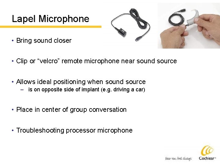 Lapel Microphone • Bring sound closer • Clip or “velcro” remote microphone near sound