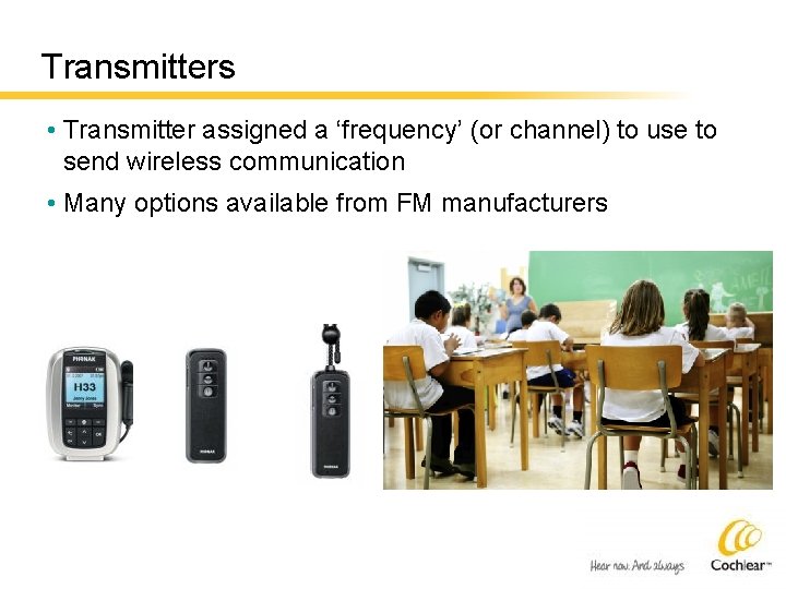 Transmitters • Transmitter assigned a ‘frequency’ (or channel) to use to send wireless communication