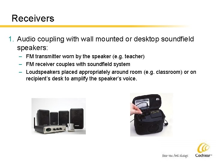 Receivers 1. Audio coupling with wall mounted or desktop soundfield speakers: – FM transmitter